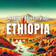 Free ebook downloads mobile phones A Brief History of Ethiopia in English   by KJ Smith, Digital Voice Madison G