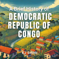 A Brief History of the Democratic Republic of Congo