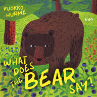 What Does the Bear Say?: Listen to the Sounds of the Forest