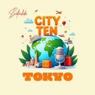 CITY TEN - Tokyo: Explore the World, One City at a Time!