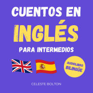 Cuentos En Inglés Para Intermedios: Audiolibro Bilingüe