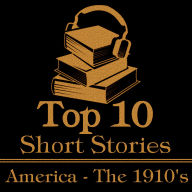 Top 10 Short Stories, The - America - The 1910's: The top 10 stories written from 1910 to 1919 by American authors