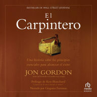 Download ebooks for kindle El Carpintero: Una historia sobre los principios esenciales para alcanzar el éxito