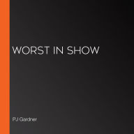 Worst in Show (Abridged)