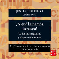 ¿Cómo se relaciona la literatura con los conflictos culturales? - ¿Para qué sirve la literatura? - Todas las preguntas y algunas respuestas, Parte 7