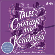 Disney Prinzessin: Tales of Courage and Kindness - 14 Heldinnen mit Mut und Herz