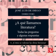 ¿Cómo se valoran las obras literarias? - ¿Para qué sirve la literatura? - Todas las preguntas y algunas respuestas, Parte 4