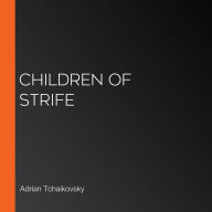 Children of Strife (Children of Time Series #4)