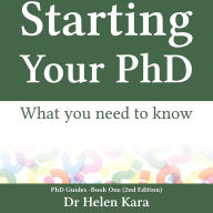 Starting Your PhD: What you need to know (PhD Guides Book 1)