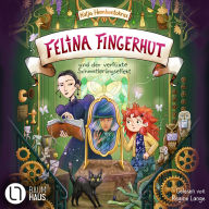 Felina Fingerhut und der verflixte Schmetterlingseffekt - Felina Fingerhut, Teil 2 (Ungekürzt)