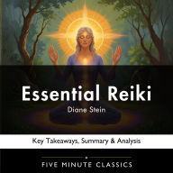 Essential Reiki by Diane Stein: Key Takeaways, Summary & Analysis