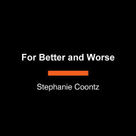 For Better and Worse: The Problematic Past and Uncertain Future of Marriage