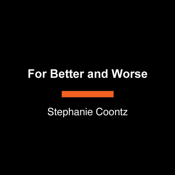 For Better and Worse: The Problematic Past and Uncertain Future of Marriage