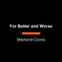 For Better and Worse: The Problematic Past and Uncertain Future of Marriage