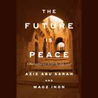 The Future Is Peace: A Shared Journey Across the Holy Land