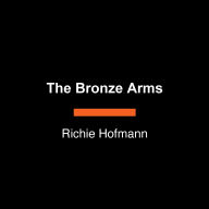 The Bronze Arms: poems