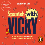 Spanish with Vicky: Stop being a guiri and finally learn español