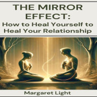 The Mirror Effect: How to Heal Yourself to Heal Your Relationship