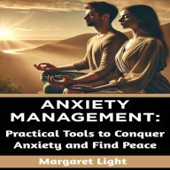 Anxiety Management: Practical Tools to Conquer Anxiety and Find Peace