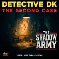 Detective DK - THE SECOND CASE: The Shadow Army: A Ruthless Mission. Four Officers Dead. One Mind to Solve It.