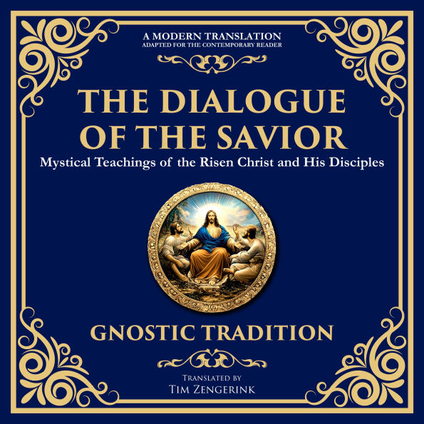 The Dialogue of the Savior: Mystical Conversations on Divine Truth and Enlightenment