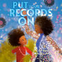 Put Your Records On