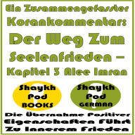 Ein Zusammengefasster Korankommentar: Der Weg Zum Seelenfrieden - Kapitel 3 Alee Imran