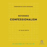 Free textbook torrents download Reformed Confessionalism (Blessings of the Faith): Blessings of the Faith