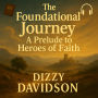 The Foundational Journey: A Prelude to Heroes of Faith
