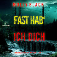 Fast hab` ich dich (Ein Grace-Ford-FBI-Thriller - Band 1): Erzählerstimme digital synthetisiert