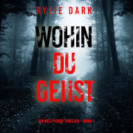 Wohin du gehst (Ein Kelly-Cruz-Thriller - Band 1): Erzählerstimme digital synthetisiert