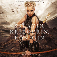 Sklavin, Kriegerin, Königin (Für Ruhm und Krone - Buch 1): Erzählerstimme digital synthetisiert