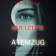 Der letzte Atemzug (Ein spannungsgeladener Kaylie Brooks Psycho-Thriller - Band 1): Erzählerstimme digital synthetisiert