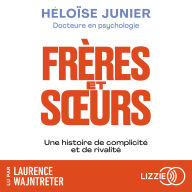 Download free magazines and books Frères et soeurs: Une histoire de complicité et de rivalité FB2 iBook MOBI  in English by Héloïse Junier, Laurence Wajntreter
