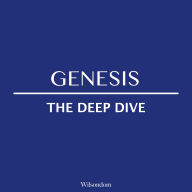 The Bible Deep Dive: Genesis