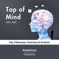 Top of Mind by John Hall: Key Takeaways, Summary & Analysis