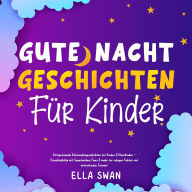Gute-Nacht-Geschichten für Kinder: Entspannende Gutenachtgeschichten für Kinder & Kleinkinder - Einschlafhilfe mit Superhelden, Feen & mehr für ruhigen Schlaf und fantastische Träume!