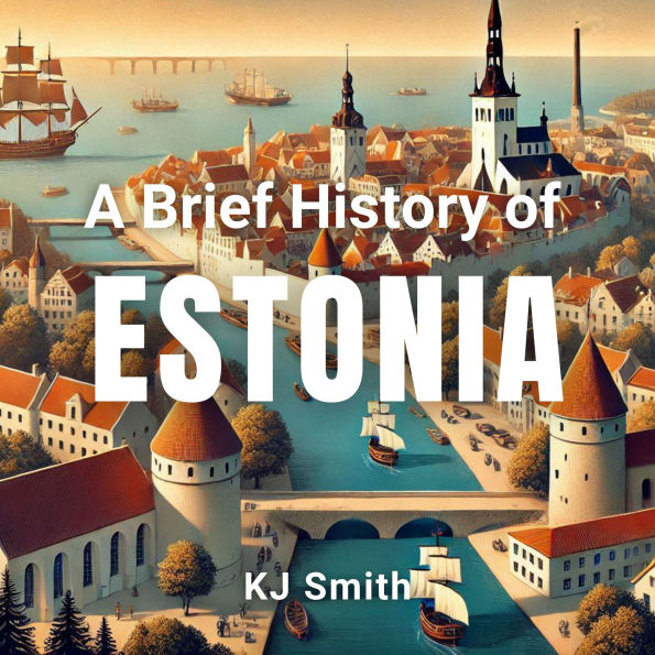 A Brief History of Estonia
