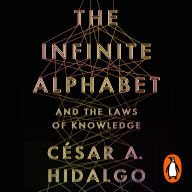 The Infinite Alphabet: And the Laws of Knowledge