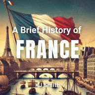 A Brief History of France