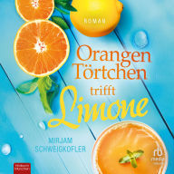 German audio book download Orangentörtchen trifft Limone: Roman 