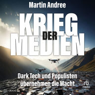 Krieg der Medien: Dark Tech und Populisten übernehmen die Macht