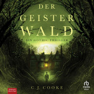 Der Geisterwald: Ein Gothic-Thriller