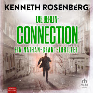 Die Berlin-Connection: Ein Nathan-Grant-Thriller