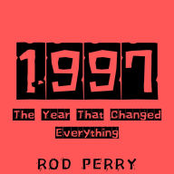 1997: The Year That Changed Everything