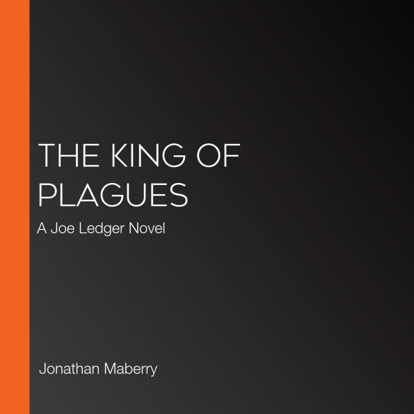 The King of Plagues: A Joe Ledger Novel