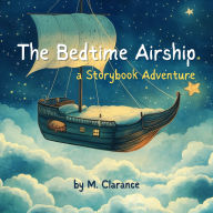 The Bedtime Airship: A Storybook Adventure