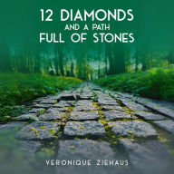 12 DIAMONDS AND A PATH FULL OF STONES