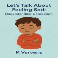Let's Talk About Feeling Sad: Understanding Depression