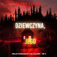 Dziewczyna, jego (Thriller psychologiczny o FBI z Ell¿ Dark - Tom 11): Cyfrowa narracja przy u¿yciu syntezowanego g¿osu